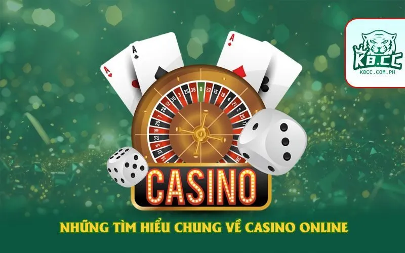 Những tìm hiểu chung về Casino Online